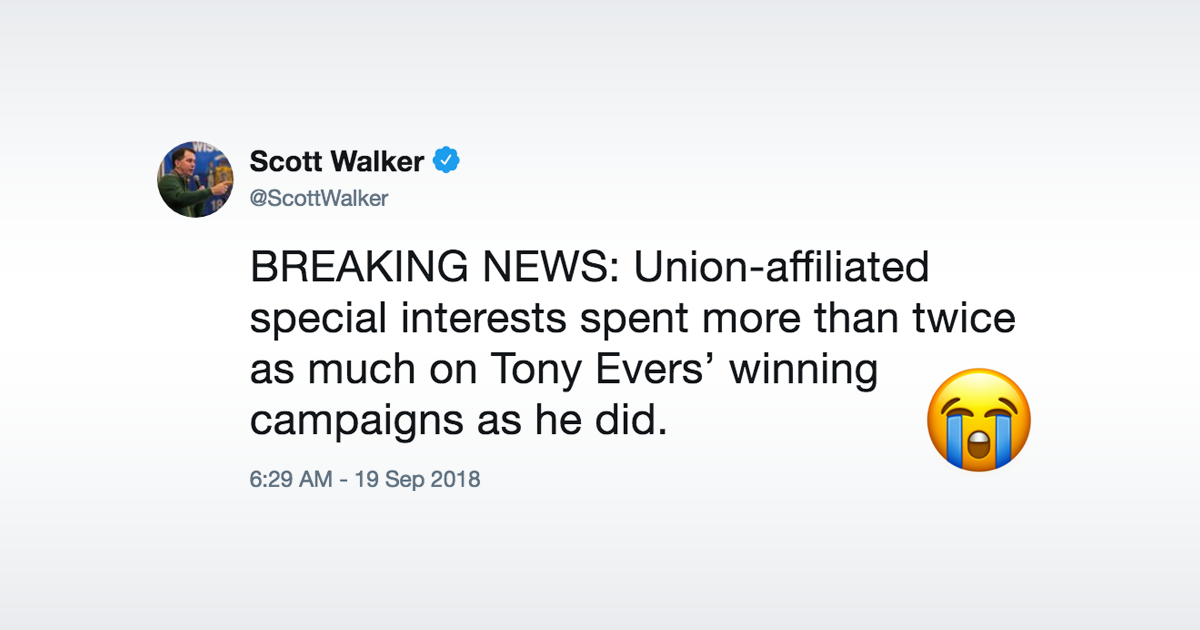Scott Walker tweet: BREAKING NEWS: Union-affiliated special interests spent more than twice as much on Tony Evers’ winning campaigns as he did.